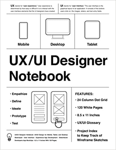 Background image of UX/UI Designer Notebook (White): UX/UI Design for Mobile, Tablet, and Desktop - Sketchpad - User Interface - Experience App Development - Sketchbook - ... App MockUps - 8.5 x 11 Inches With 120 Pages 