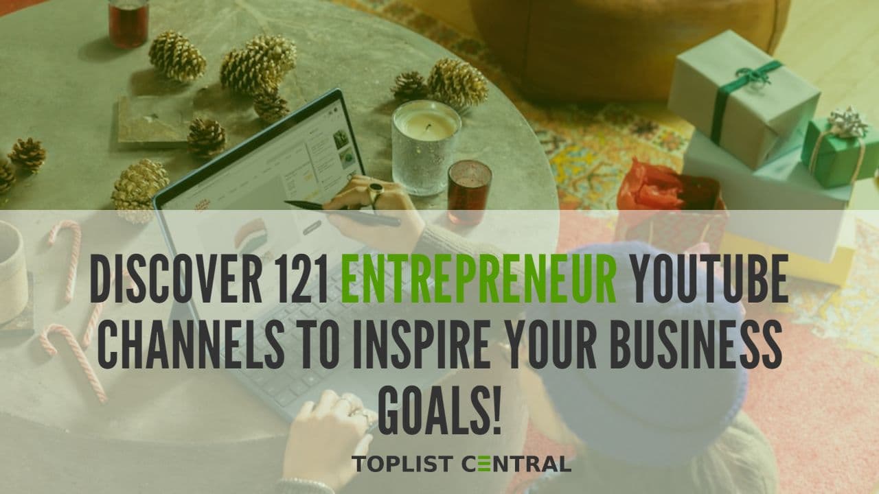 Top 121 Entrepreneur YouTube Channels to Inspire Your Business Goals!