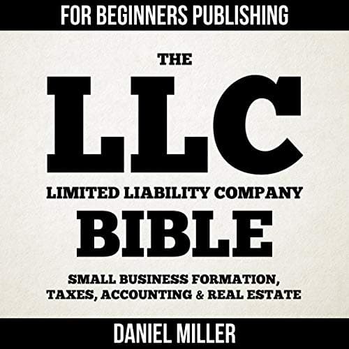 Background image of The LLC (Limited Liability Company) Bible: Small Business Formation, Taxes, Accounting & Real Estate 