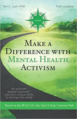 Background image of Make a Difference With Mental Health Activism: No activism degree required—use your unique skills to change the world 