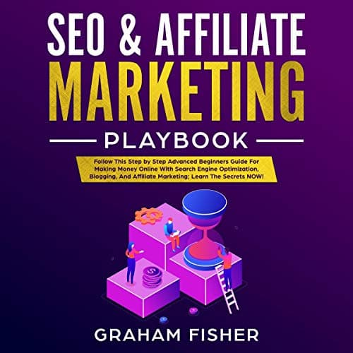 Background image of SEO & Affiliate Marketing Playbook: Follow This Step by Step Advanced Beginners Guide for Making Money Online with Search Engine Optimization, Blogging, and Affiliate Marketing; Learn the Secrets Now! 