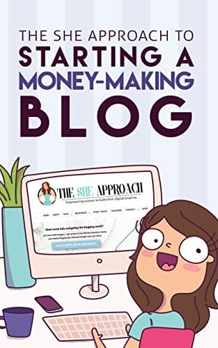 Background image of The She Approach To Starting A Money-Making Blog (2022 Edition): Everything You Need To Know To Create A Website And Make Money Blogging 