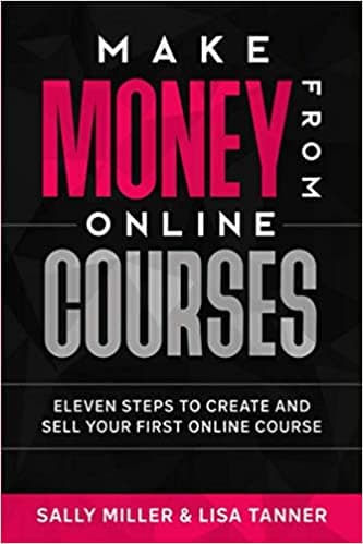 Background image of Make Money From Online Courses: Eleven Steps To Create And Sell Your First Online Course (Make Money From Home) 