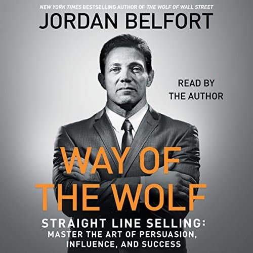 Background image of Way of the Wolf: Straight Line Selling: Master the Art of Persuasion, Influence, and Success 