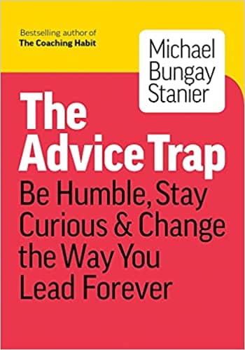 Background image of The Advice Trap: Be Humble, Stay Curious & Change the Way You Lead Forever 