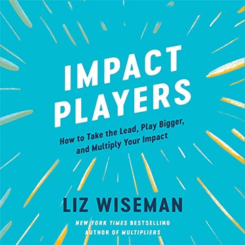 Background image of Impact Players: How to Take the Lead, Play Bigger, and Multiply Your Impact 