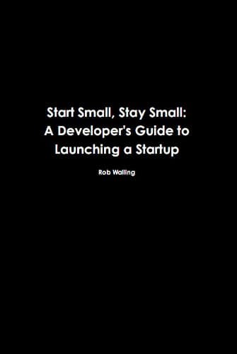 Background image of Start Small, Stay Small: A Developer's Guide to Launching a Startup 