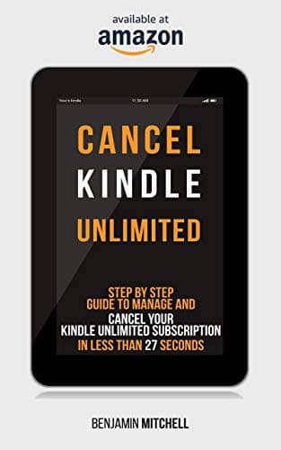Background image of CANCEL KINDLE UNLIMITED: Step by Step Guide to Manage and Cancel Your Kindle Unlimited Subscription in Less than 27 Seconds! 