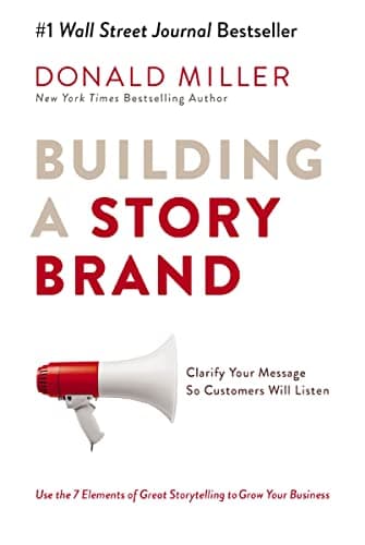 Background image of Building a StoryBrand: Clarify Your Message So Customers Will Listen 