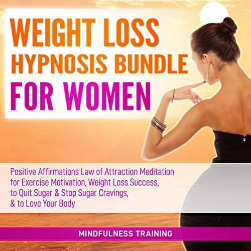 Background image of Weight Loss Hypnosis Bundle for Women: Positive Affirmations Law of Attraction Meditation for Exercise Motivation, Weight Loss Success, to Quit Sugar and Stop Sugar Cravings, and to Love Your Body 