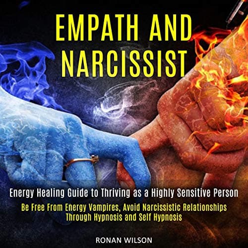 Background image of Empath and Narcissist: Be Free from Energy Vampires, Avoid Narcissistic Relationships Through Hypnosis and Self Hypnosis (Energy Healing Guide to Thriving as a Highly Sensitive Person) 