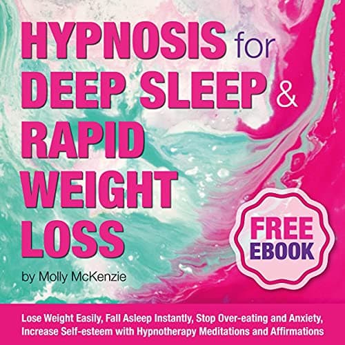 Background image of Hypnosis for Deep Sleep and Rapid Weight Loss: Lose Weight Easily, Fall Asleep Instantly, Stop Over-Eating and Anxiety, Increase Self-Esteem with Hypnotherapy Meditations and Affirmations 