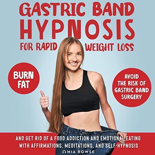 Background image of Gastric Band Hypnosis for Rapid Weight Loss: Avoid the Risk of Gastric Band Surgery, Burn Fat, and Get Rid of a Food Addiction and Emotional Eating with Affirmations, Meditations, and Self-Hypnosis 
