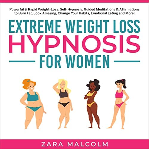 Background image of Extreme Weight Loss Hypnosis for Women: Powerful and Rapid Weight-Loss: Self-Hypnosis, Guided Meditations and Affirmations to Burn Fat, Look Amazing, Change Your Habits, Emotional Eating and More. 