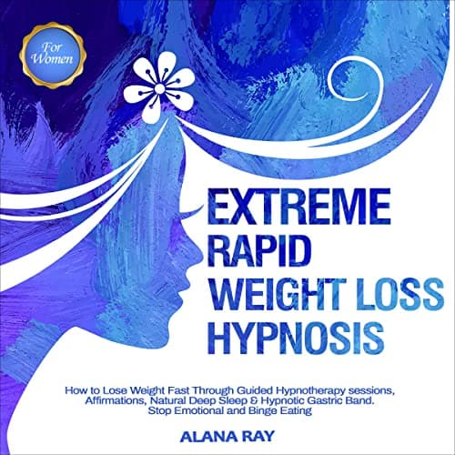 Background image of Extreme Rapid Weight Loss Hypnosis for Women: How to Lose Weight Fast Through Guided Hypnotherapy Sessions, Affirmations, Natural Deep Sleep & Hypnotic Gastric Band. Stop Emotional and Binge Eating 