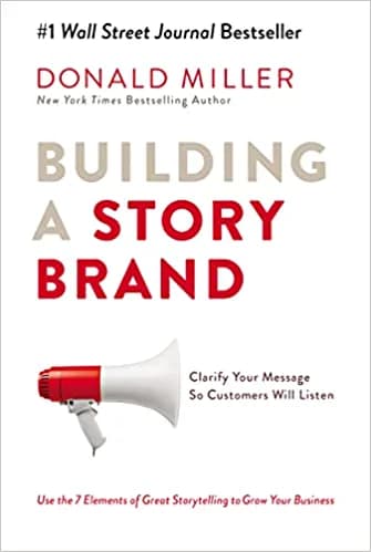 Background image of Building a StoryBrand: Clarify Your Message So Customers Will Listen 