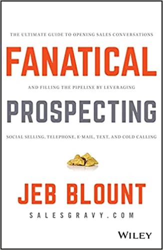 Background image of Fanatical Prospecting: The Ultimate Guide to Opening Sales Conversations and Filling the Pipeline by Leveraging Social Selling, Telephone, Email, Text, and Cold Calling