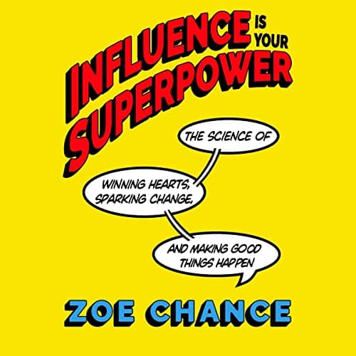 Background image of Influence Is Your Superpower: The Science of Winning Hearts, Sparking Change, and Making Good Things Happen 