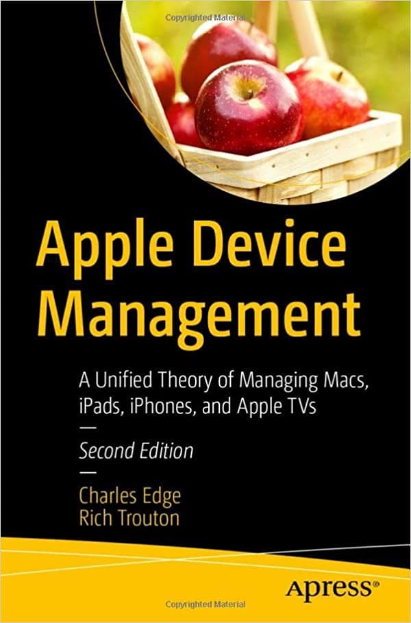 Background image of Apple Device Management: A Unified Theory of Managing Macs, iPads, iPhones, and Apple TVs 