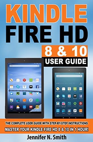 Background image of Kindle Fire HD 8 & 10 With Alexa User Guide: (New UPDATED 2021) The Complete User Guide With Step-by-Step Instructions. Master Your Kindle Fire HD 8 & 10 in 1 Hour! 