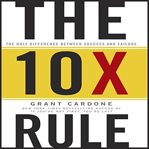Background image of The 10X Rule: The Only Difference Between Success and Failure 