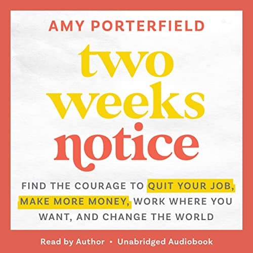 Background image of Two Weeks Notice: Find the Courage to Quit Your Job, Make More Money, Work Where You Want, and Change the World 