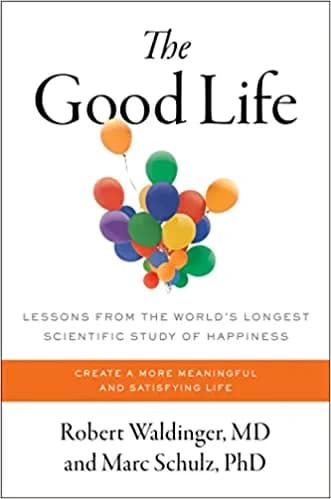 Background image of The Good Life: Lessons from the World's Longest Scientific Study of Happiness 