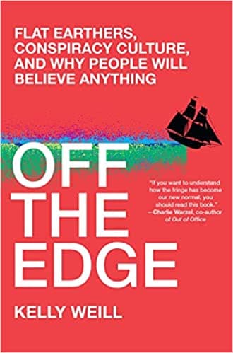 Background image of Off the Edge: Flat Earthers, Conspiracy Culture, and Why People Will Believe Anything 