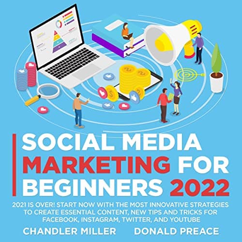 Background image of Social Media Marketing for Beginners 2022: 2021 Is Over! Start Now With The Most Innovative Strategies To Create Essential Content, New Tips And Tricks For Facebook, Instagram, Twitter, And Youtube 