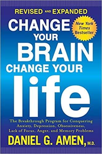 Background image of Change Your Brain, Change Your Life (Revised and Expanded): The Breakthrough Program for Conquering Anxiety, Depression, Obsessiveness, Lack of Focus, Anger, and Memory Problems 