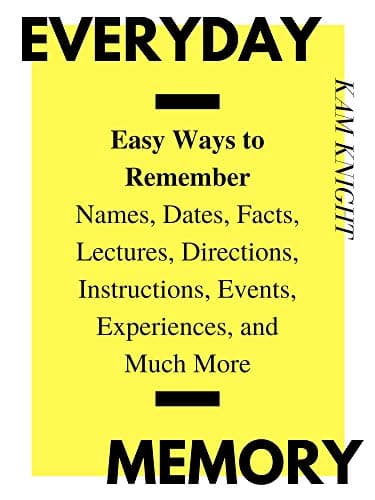 Background image of Everyday Memory: Easy Ways to Remember Names, Dates, Facts, Lectures, Directions, Instructions, Events, Experiences, and Much More (Mental Performance) 