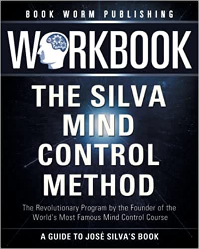 Background image of Workbook: The Silva Mind Control Method: The Revolutionary Program by the Founder of the World's Most Famous Mind Control Course – A Guide To José Silva’s Best Selling Book 