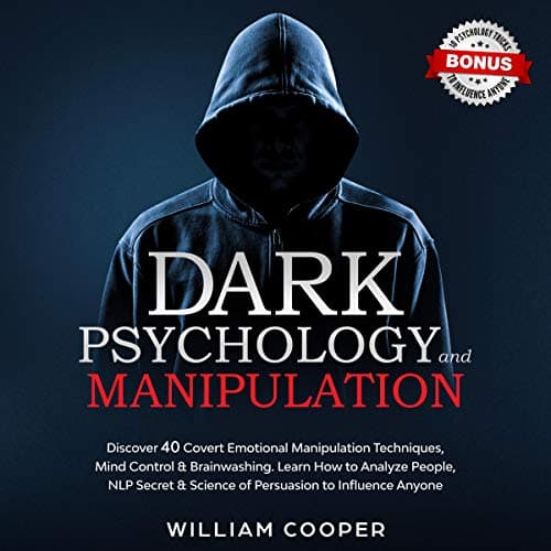 Background image of Dark Psychology and Manipulation: Discover 40 Covert Emotional Manipulation Techniques, Mind Control, Brainwashing. Learn How to Analyze People, NLP Secret and Science of Persuasion to Influence Anyone 