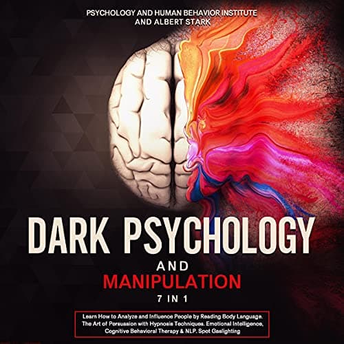 Background image of Dark Psychology and Manipulation: 7 in 1: Learn How to Analyze and Influence People by Reading Body Language. The Art of Persuasion with Hypnosis Techniques. Emotional Intelligence, Cognitive Behavioral Therapy & NLP. Spot Gaslighting 