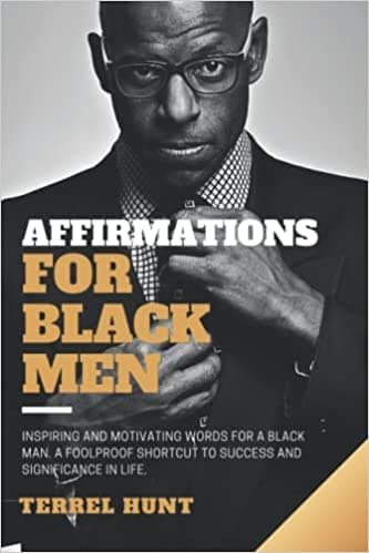 Background image of Affirmations for Black Men: Inspiring and Motivating Words for a Black Man. A Foolproof Shortcut To Success and Significance In Life. (Mind Power) 