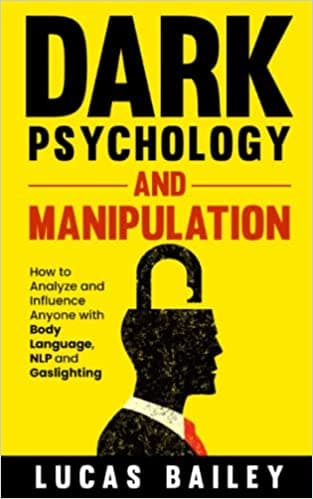 Background image of Dark Psychology and Manipulation: How to Analyze and Influence Anyone with Body Language, NLP, and Gaslighting 
