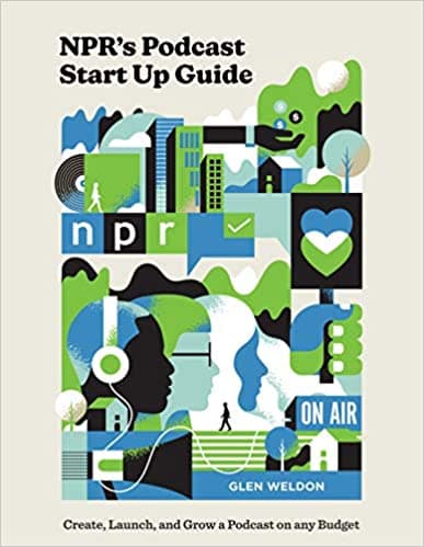 Background image of NPR's Podcast Start Up Guide: Create, Launch, and Grow a Podcast on Any Budget 