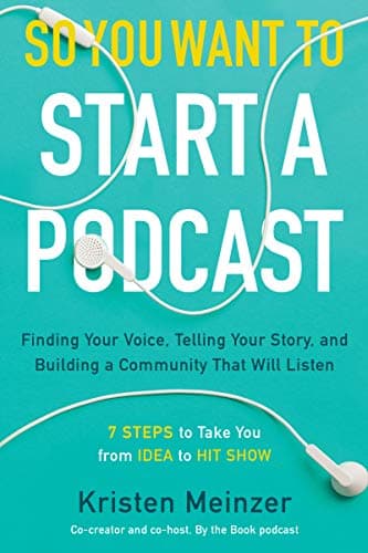 Background image of So You Want to Start a Podcast: Finding Your Voice, Telling Your Story, and Building a Community That Will Listen 