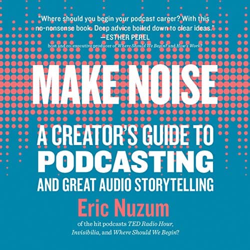 Background image of Make Noise:  A Creator's Guide to Podcasting and Great Audio Storytelling 