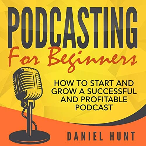 Background image of Podcasting for Beginners: How to Start and Grow a Successful and Profitable Podcast 