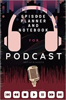 Background image of Podcast: Planner, Journal, Notebook for Podcast Artists/hosts: A podcast workbook with Podcast episode Planner, Podcast Journal and Podcast Notebook. 