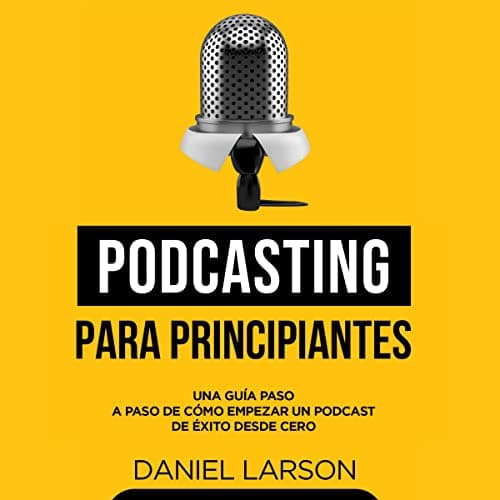 Background image of Podcasting para principiantes [Podcasting for Beginners]: Una Guía Paso a Paso de Cómo Empezar un Podcast de Éxito Desde Cero [A Step-by-Step Guide to How to Start a Successful Podcast from Scratch] 