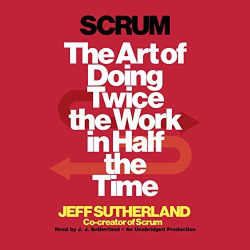 Background image of Scrum: The Art of Doing Twice the Work in Half the Time 