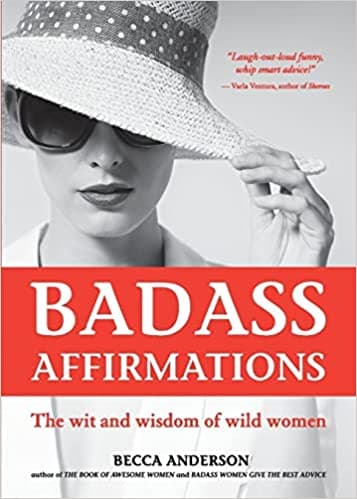 Background image of Badass Affirmations: The Wit and Wisdom of Wild Women (Inspirational Quotes for Women, Book Gift for Women, Powerful Affirmations) 