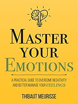 Background image of Master Your Emotions: A Practical Guide to Overcome Negativity and Better Manage Your Feelings (Mastery Series Book 1) 