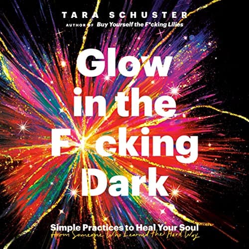 Background image of Glow in the F*cking Dark: Simple Practices to Heal Your Soul, from Someone Who Learned the Hard Way 