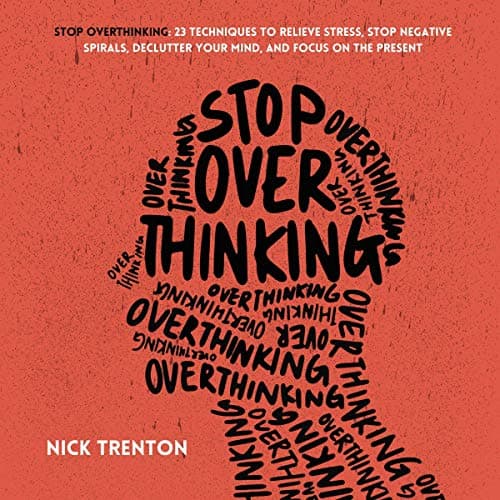 Background image of Stop Overthinking: 23 Techniques to Relieve Stress, Stop Negative Spirals, Declutter Your Mind, and Focus on the Present (Mental and Emotional Abundance, Book 6) 