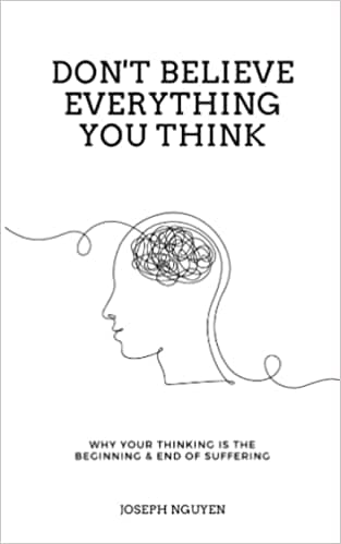 Background image of Don't Believe Everything You Think: Why Your Thinking Is The Beginning & End Of Suffering (Beyond Suffering) 