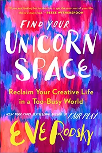 Background image of Find Your Unicorn Space: Reclaim Your Creative Life in a Too-Busy World 