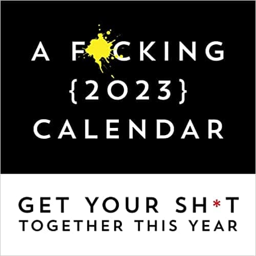 Background image of A F*cking 2023 Wall Calendar: Get Your Sh*t Together This Year (Funny Monthly Calendar with Stickers, White Elephant Gag Gift for Adults) (Calendars & Gifts to Swear By) 
